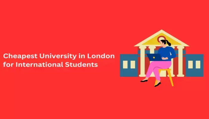 20 Cheapest University in London for International Students 2024-2025